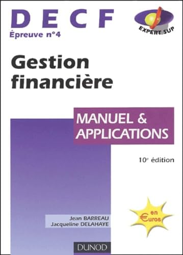 DECF : Epreuve numéro 4, gestion financiere, manuel et applications, 10e édition