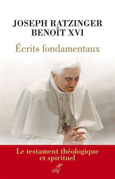 Couverture de Ecrits fondamentaux : le testament théologique et spirituel