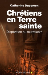 Chrétiens en Terre sainte : disparition ou mutation ?