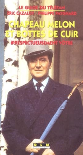Chapeau melon et bottes de cuir : irrespectueusement vôtre