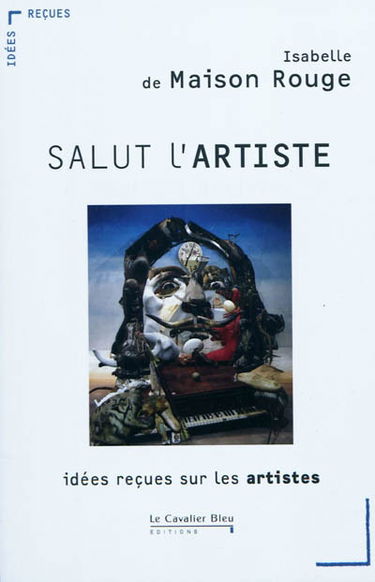 Salut l'artiste : idées reçues sur les artistes