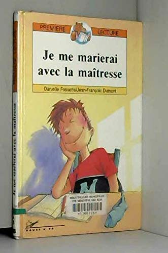 Je me marierai avec la maîtresse