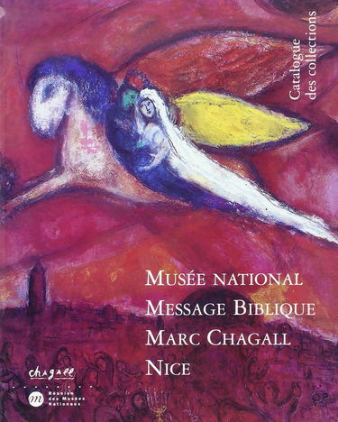 MUSEE NATIONAL MESSAGE BIBLIQUE MARC CHAGALL NICE-CATALOGUE DES EXPOSITIONS