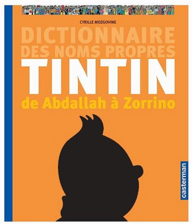Dictionnaire des noms propres de Tintin : de Abdallah à Zorrino