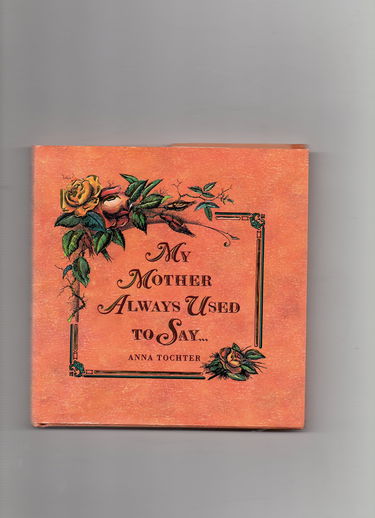 My Mother Always Used To Say...