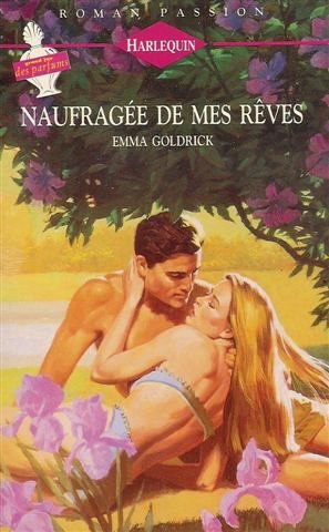 Naufragée de mes rêves : Collection : Harlequin roman passion n° 63