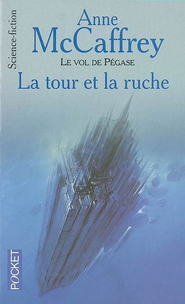 Le vol de Pégase. Vol. 7. La tour et la ruche