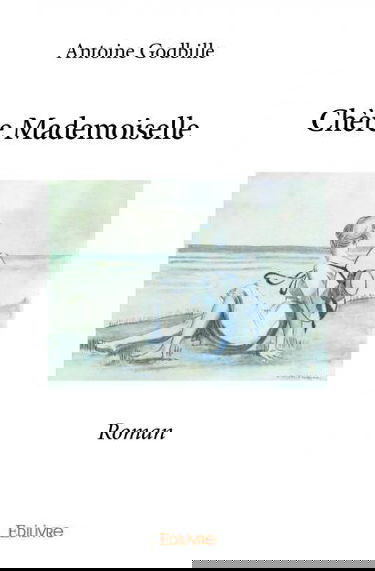 Chère mademoiselle : Roman