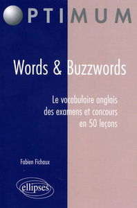 Words & buzzwords : le vocabulaire anglais des examens et concours en 50 leçons