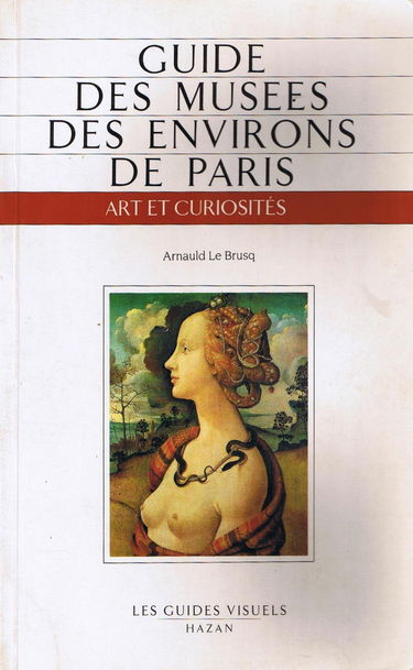 Guide des musées des environs de Paris : art et curiosités