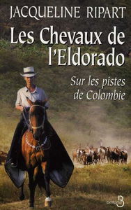 Les chevaux de l'Eldorado : sur les pistes de Colombie