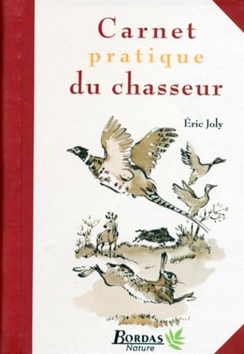 Le carnet pratique du chasseur : 101 trucs pour chasser