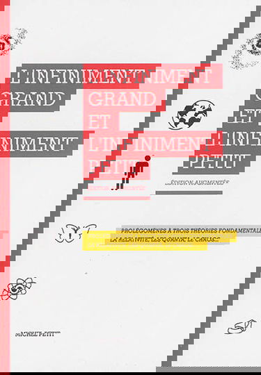L'infiniment grand et l'infiniment petit : prolégomènes à trois théories fondamentales la relativité, les quanta, le chaos...
