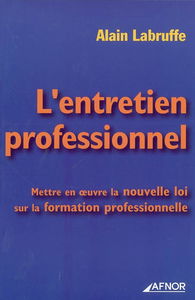 L'entretien professionnel : mettre en oeuvre la nouvelle loi sur la formation professionnelle