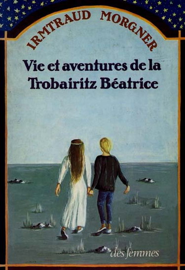 Couverture de Vie et aventures de la trobairitz Béatrice d'après le témoignage de sa ménestrelle Laura