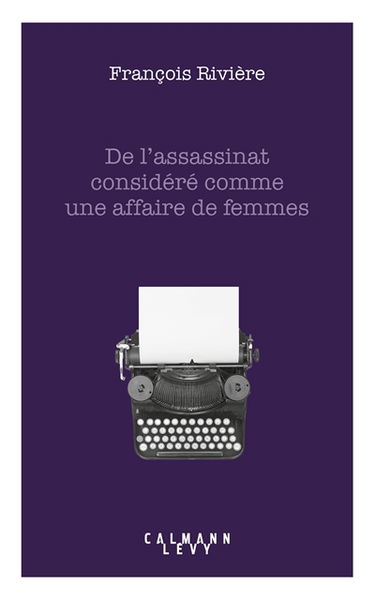 De l'assassinat considéré comme une affaire de femmes