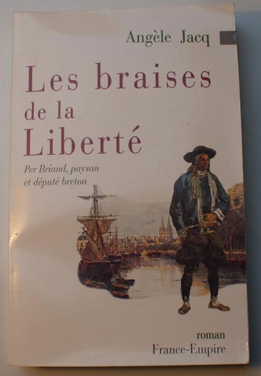 Les braises de la liberté : histoire de Per Briand, paysan et député breton