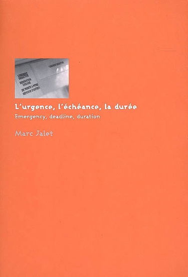 L'urgence, l'échéance, la durée. Emergency, deadline, duration
