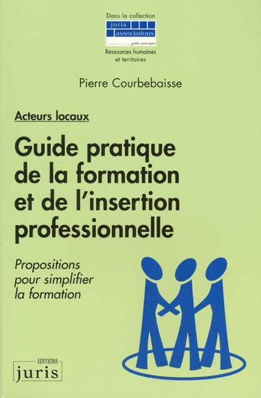 Acteurs locaux : guide pratique de la formation et de l'insertion professionnelle