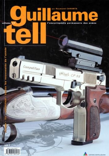 Guillaume Tell 17 : l'encyclopédie permanente des armes