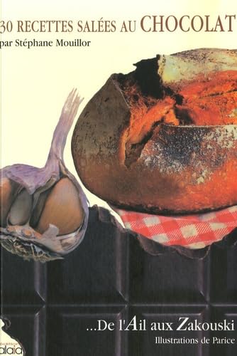 30 recettes salées au chocolat : de l'ail aux zakouski