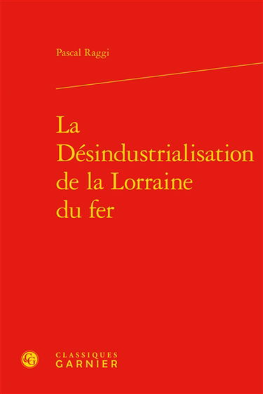 La désindustrialisation de la Lorraine du fer