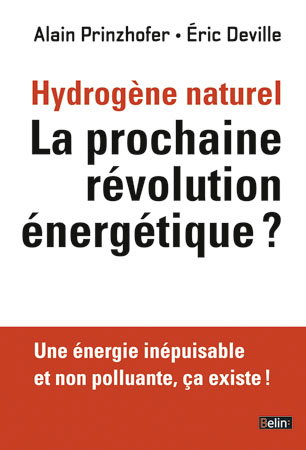 Hydrogène naturel : la prochaine révolution énergétique ? : une énergie inépuisable et non polluante, ça existe !