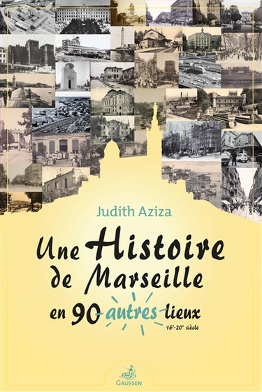 Couverture de Une histoire de Marseille en 90 autres lieux : 16e-20e siècle