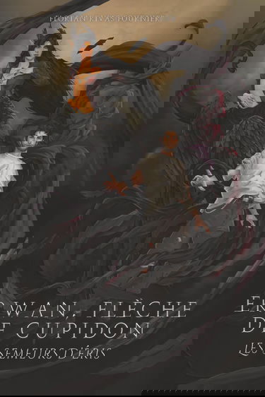 Erwan, Flèche de Cupidon: Les Semeurs d'Eris