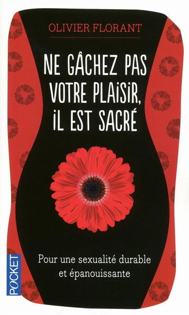 Ne gâchez pas votre plaisir, il est sacré : pour une liturgie de l'orgasme