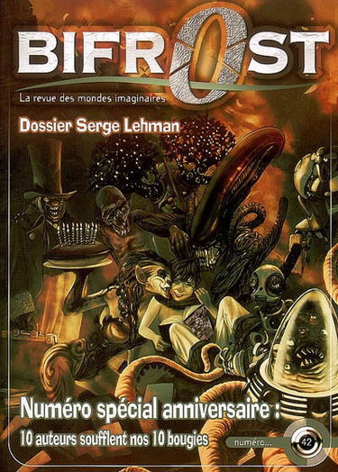 Bifrost, n° 42. Dossier Serge Lehman : numéro spécial anniversaire, 10 auteurs soufflent nos 10 bougies