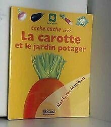 Cache-cache avec la carotte et le jardin potager (Mes livres magiques)