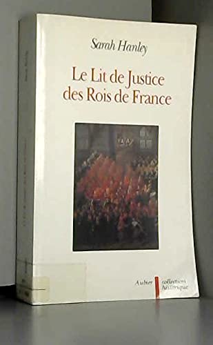 Le Lit de justice des rois de France : l'idéologie constitutionnelle dans la légende, le rituel et le discours