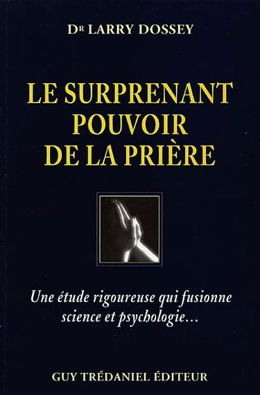 Le surprenant pouvoir de la prière : une étude rigoureuse qui fusionne science et psychologie