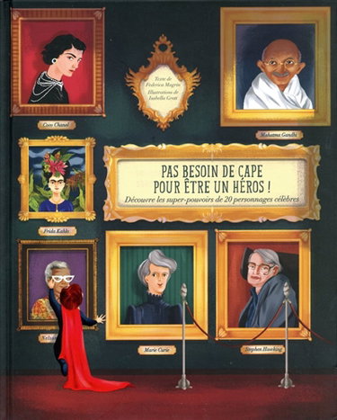 Couverture de Pas besoin de cape pour être un héros ! : découvre les super-pouvoirs de 20 personnages célèbres