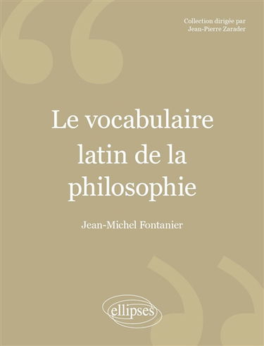 Le vocabulaire latin de la philosophie : de Cicéron à Heidegger