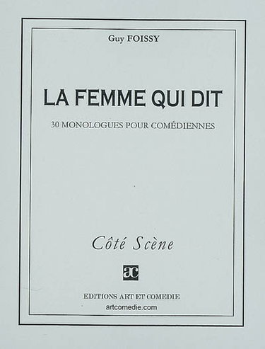 La femme qui dit : 30 monologues pour comédiennes