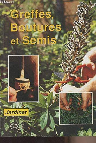 Greffes, boutures et semis (Jardiner)