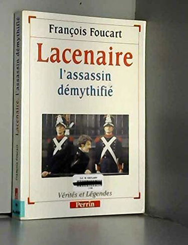 Lacenaire : l'assassin démythifié