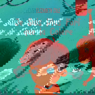 Je Suis Plus Fort que la Colère: un Livre Illustré sur la Gestion de la Colère et qui Traite des Émotions des Enfants (Sentiments Préscolaires)