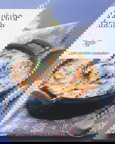 Cuisine facile : 100 recettes inratables