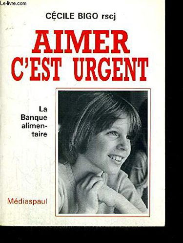 Aimer, c'est urgent : la banque alimentaire, une utopie réalisée par l'amour