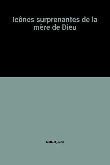 Icônes surprenantes de la mère de Dieu