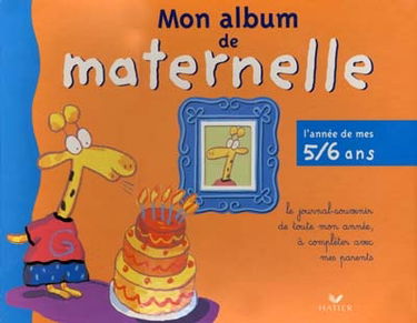 Mon album de maternelle. Vol. 3. L'année de mes 5-6 ans