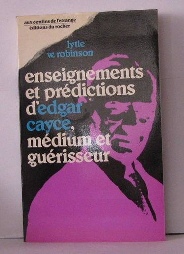 Enseignements et prédictions d'Edgar Cayce, médium et guérisseur