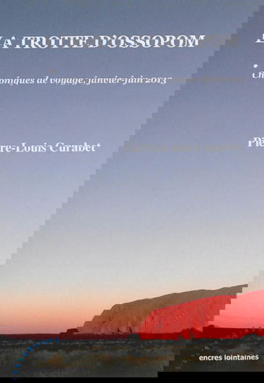 La trotte d'Ossopom ! : chroniques de voyage, janvier-juin 2013