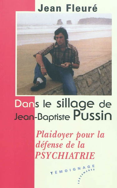 Dans le sillage de Jean-Baptiste Pussin : plaidoyer pour la défense d'une discipline injustement galvaudée, la psychiatrie, et d'une profession infirmière sacrifiée sur l'autel de l'uniformité