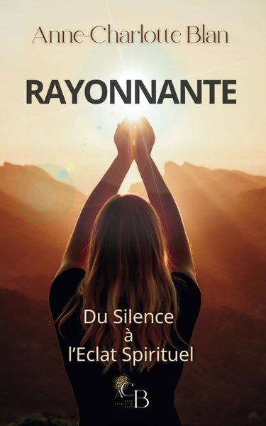 Couverture de Rayonnante: Du silence à l'éclat spirituel