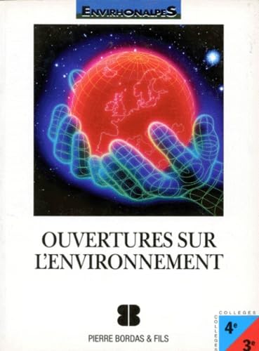 Ouvertures sur l'environnement: Classes de 4e et 3e
