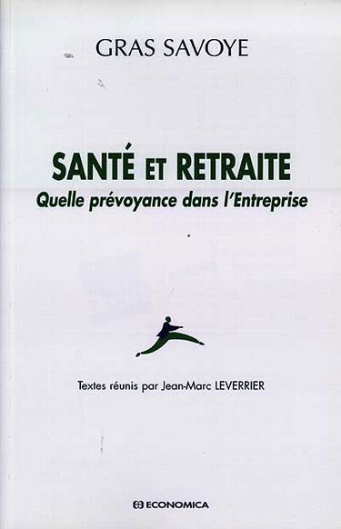 Santé et retraite : quelle prévoyance dans l'entreprise, actes du colloque Université Paris IX-Dauphine, 22 octobre 1997